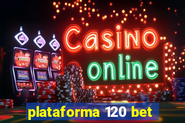 plataforma 120 bet